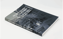 Imagens de Livro «Na sublimação do tempo - Braga nos arquivos fotográficos de Carneiro e Arcelino»