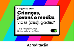 Imagens de Congresso bYou - Crianças, jovens e media: vidas (des)ligadas? - Acreditação